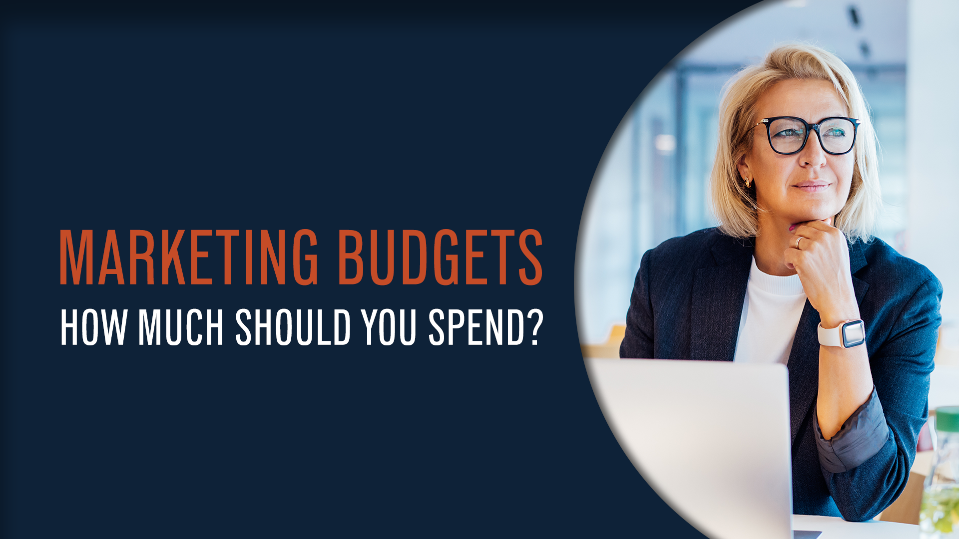 Image of a middle-aged woman next to navy background with text that says 'Marketing Budgets: How Much Should You Spend?"